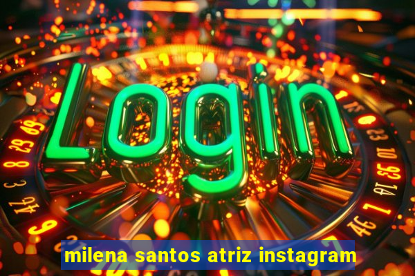 milena santos atriz instagram